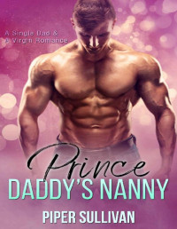Piper Sullivan — Prince Daddy's Nanny: An Older Man & A Virgin Romance