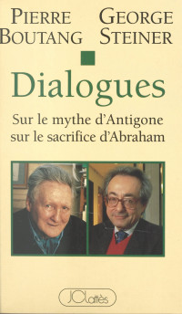Pierre Boutang & George Steiner — Dialogues sur le mythe d'Antigone, sur le sacrifice d'Abraham