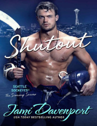 Jami Davenport — Shutout: A Seattle Sockeyes Puck Brothers Novel (The Scoring Series Book 1)