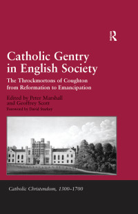 Marshall, Peter., Marshall, Peter, Scott, Geoffrey — Catholic Gentry in English Society