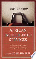 Ryan Shaffer — African Intelligence Services : Early Postcolonial and Contemporary Challenges