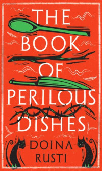 Doina Rusti — The Book of Perilous Dishes