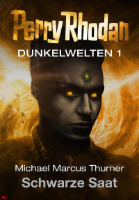 Michael Marcus Thurner — Dunkelwelten 1: Schwarze Saat