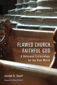 Joseph D. Small — Flawed Church, Faithful God