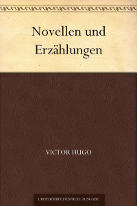 Hugo, Victor — Novellen und Erzählungen