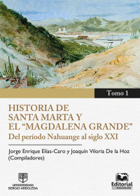 Jorge Elías-Caro y Joaquín Viloria De la Hoz — Historia de Santa Marta - Tomo 1