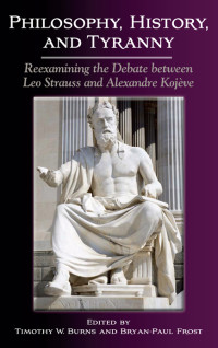 Burns, Timothy W.; Frost, Bryan-Paul; — Philosophy, History, and Tyranny