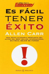 Allen Carr — Es fácil tener éxito