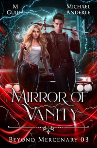 Michael Anderle & M. Guida — Mirror of Vanity (Beyond Mercenary, Book 3)