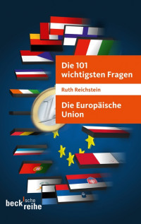 Ruth Reichstein; — Die 101 wichtigsten Fragen - Die Europische Union