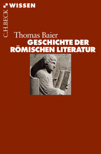 Thomas Baier; — Geschichte der rmischen Literatur