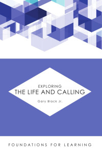 Black, Gary — Exploring the Life and Calling 10.24.14.indd