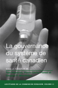 Sous la direction de Tom McIntosh, Pierre-Gerlier Forest et Gregory P. Marchildon — La Gouvernance du système de santé canadien