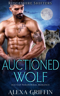 Alexa Griffin — Auctioned Wolf: Age Gap Paranormal Romance