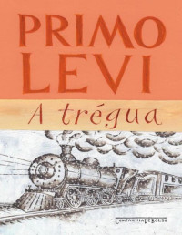 Primo Levi [Levi, Primo] — A Trégua