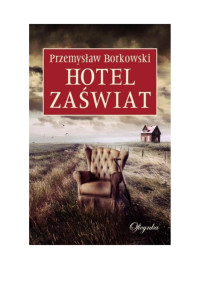 Przemyslaw Borkowski — Hotel Zaswiat