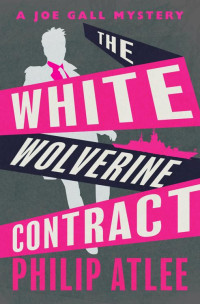 Philip Atlee — Joe Gall 13 The White Wolverine Contract