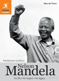 du Preez — The Rough Guide to Nelson Mandela; His Life, His Impact, His Legacy (2011)