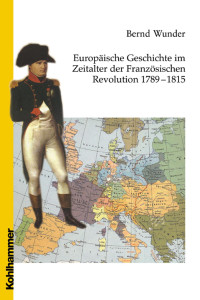 Bernd Wunder — Europäische Geschichte im Zeitalter der Französischen Revolution