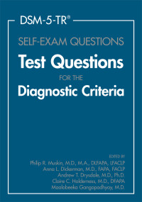 Maalobeeka Gangopadhyay;Philip R. Muskin;Anna L. Dickerman;Andrew Drysdale;Claire C. Holderness; — DSM-5-TR Self-Exam Questions