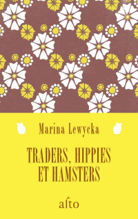 Marina Lewycka [Lewycka, Marina] — Traders, hippies et hamsters