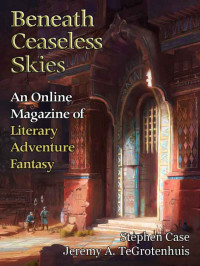 Stephen Case & Jeremy A. TeGrotenhuis — Beneath Ceaseless Skies #231