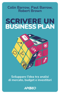 Colin Barrow, Paul Barrow, Robert Brown & Paul Barrow & Robert Brown — Scrivere un business plan