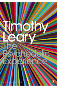 Timothy Leary & Ralph Metzner & Richard Alpert — The Psychedelic Experience