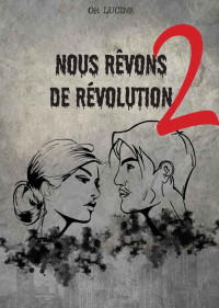 Or Lucine [LUCINE, OR] — Nous rêvons de révolution - Tome 2