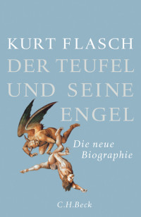 Kurt Flasch; — Der Teufel und seine Engel