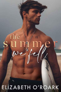 Elizabeth O'Roark — The Summer We Fell