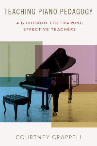 Crappell, Courtney — Teaching Piano Pedagogy: A Guidebook for Training Effective Teachers