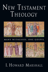 I. Howard Marshall — New Testament Theology: Many Witnesses, One Gospel