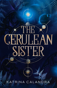 Katrina Calandra — The Cerulean Sister (The Viridian Priestess Book 2)