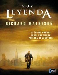 Richard Matheson — SOY LEYENDA