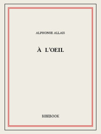 Alphonse Allais — À l'oeil