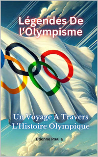 Etienne Psaila — Légendes de l'olympisme : un voyage à travers l'histoire olympique