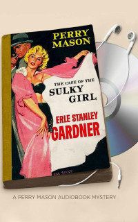 Erle Stanley Gardner — 02- The Case Of The Sulky Girl