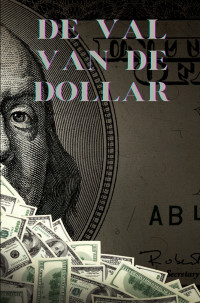 B De Goeij — De val van de Dollar