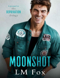 LM Fox — Moonshot: An interconnected standalone prequel to the Deprivation Trilogy