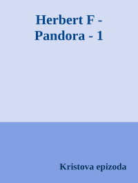 Kristova epizoda — Herbert F - Pandora - 1