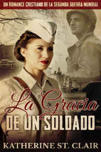 Katherine St. Clair — La gracia de un soldado