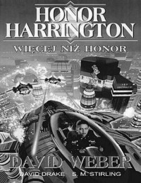 DRAKE DAVID WEBER DAVID — Honor Harrington (opowiad. I) - Wiecej niz Honor