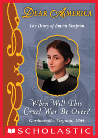 Barry Denenberg — Dear America: When Will This Cruel War Be Over? Gordonsville VA 1864