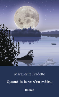 Marguerite Fradette [Fradette, Marguerite] — Quand la lune s'en mêle