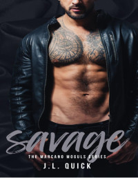 J.L. Quick — Savage (The Marcano Moguls Series Book 4)
