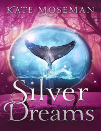 Kate Moseman — Silver Dreams: A Paranormal Women's Fiction Novel (Midlife Elementals Book 3)