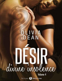 Olivia Dean [Dean, Olivia] — Désir - Divine insolence 4 (French Edition)