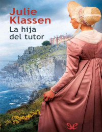 Julie Klassen — La Hija Del Tutor