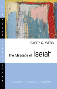 Barry G. Webb — The Message of Isaiah